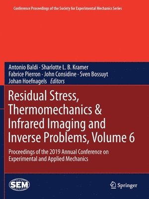 Residual Stress, Thermomechanics & Infrared Imaging and Inverse Problems, Volume 6 1