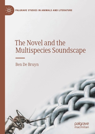 Ben De Bruyn - Novel and the Multispecies Soundscape, Inbunden