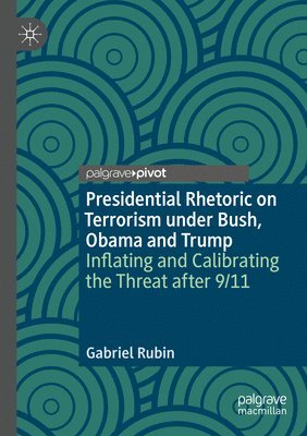 bokomslag Presidential Rhetoric on Terrorism under Bush, Obama and Trump