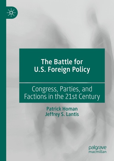 Patrick Homan, Jeffrey S. Lantis - Battle for U.S. Foreign Policy, Häftad
