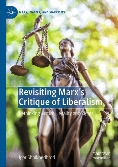 Igor Shoikhedbrod - Revisiting Marx’s Critique of Liberalism, Inbunden