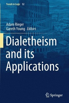 Adam Rieger, Gareth Young - Dialetheism and its Applications, Häftad