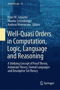 bokomslag Well-Quasi Orders in Computation, Logic, Language and Reasoning