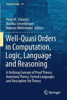 bokomslag Well-Quasi Orders in Computation, Logic, Language and Reasoning