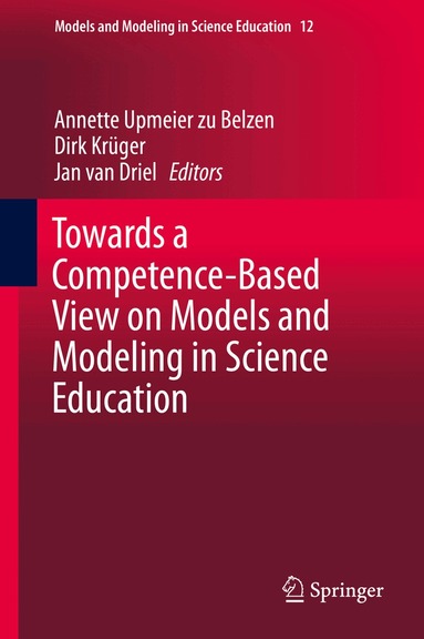 Annette Upmeier zu Belzen, Dirk Krüger, Jan van Driel - Towards a Competence-Based View on Models and Modeling in Science Education, Inbunden