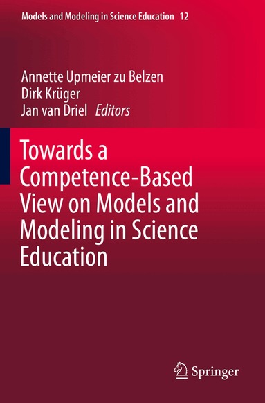 Annette Upmeier zu Belzen, Dirk Krüger, Jan van Driel - Towards a Competence-Based View on Models and Modeling in Science Education, Häftad