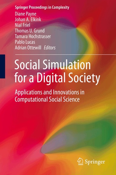 Diane Payne, Johan A. Elkink, Nial Friel, Thomas U. Grund, Tamara Hochstrasser, Pablo Lucas, Adrian Ottewill - Social Simulation for a Digital Society, Inbunden