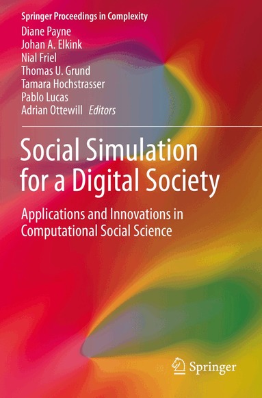 Diane Payne, Johan A. Elkink, Nial Friel, Thomas U. Grund, Tamara Hochstrasser, Pablo Lucas, Adrian Ottewill - Social Simulation for a Digital Society, Häftad