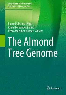Raquel Sánchez-Pérez, Angel Fernandez i Marti, Pedro Martinez-Gomez, Raquel Sanchez-Perez, Angel Fernandez I. Marti, Angel Fernandez I Marti - Almond Tree Genome, Inbunden