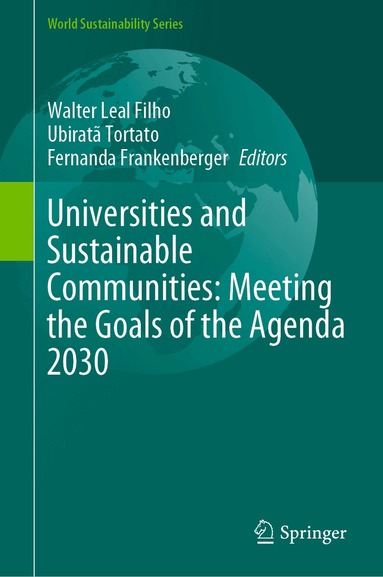 Walter Leal Filho, Ubiratã Tortato, Fernanda Frankenberger - Universities and Sustainable Communities: Meeting the Goals of the Agenda 2030, Inbunden