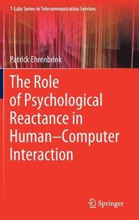 bokomslag The Role of Psychological Reactance in HumanComputer Interaction