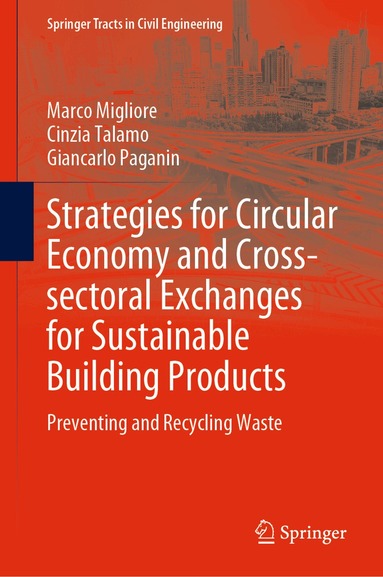Marco Migliore, Cinzia Talamo, Giancarlo Paganin - Strategies for Circular Economy and Cross-sectoral Exchanges for Sustainable Building Products, Inbunden