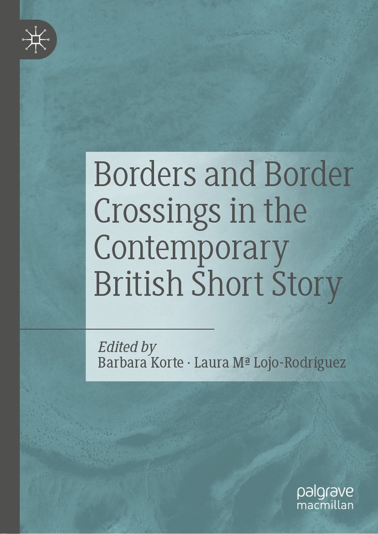 Barbara Korte, Laura Mª Lojo-Rodríguez, Laura Mª Lojo-Rodriguez, Laura Ma Lojo-Rodríguez - Borders and Border Crossings in the Contemporary British Short Story, Inbunden