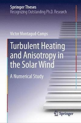 bokomslag Turbulent Heating and Anisotropy in the Solar Wind