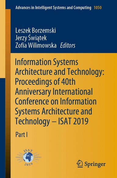 Leszek Borzemski, Jerzy Świątek, Zofia Wilimowska - Information Systems Architecture and Technology: Proceedings of 40th Anniversary International Conference on Information Systems Architecture and Technology – ISAT 2019, Häftad