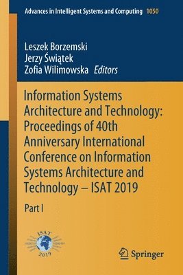 Information Systems Architecture and Technology: Proceedings of 40th Anniversary International Conference on Information Systems Architecture and Technology  ISAT 2019 1