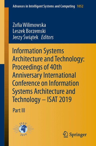 Zofia Wilimowska, Leszek Borzemski, Jerzy Świątek - Information Systems Architecture and Technology: Proceedings of 40th Anniversary International Conference on Information Systems Architecture and Technology – ISAT 2019, Häftad