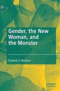 bokomslag Gender, the New Woman, and the Monster