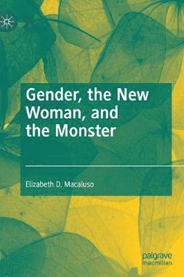 Gender, the New Woman, and the Monster 1