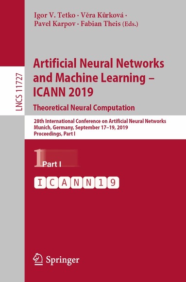 Igor V. Tetko, Věra Kůrková, Pavel Karpov, Fabian Theis - Artificial Neural Networks and Machine Learning – ICANN 2019: Theoretical Neural Computation, Häftad