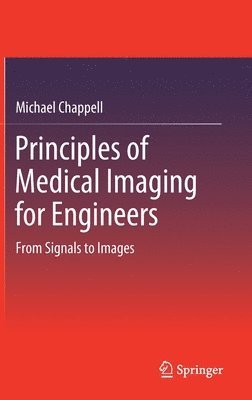 bokomslag Principles of Medical Imaging for Engineers