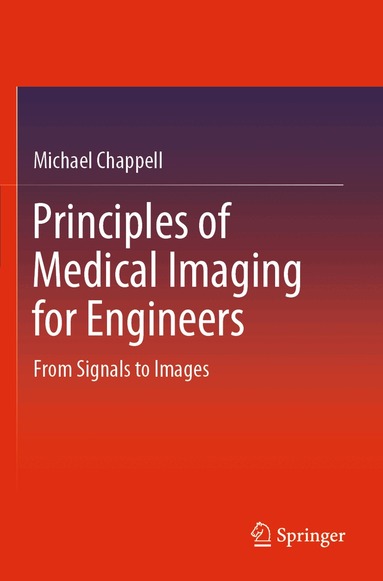Michael Chappell - Principles of Medical Imaging for Engineers, Häftad