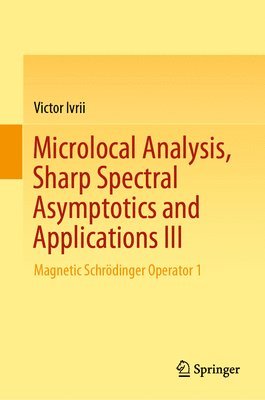 Microlocal Analysis, Sharp Spectral Asymptotics and Applications III 1