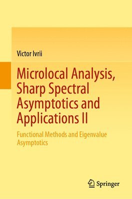 Microlocal Analysis, Sharp Spectral Asymptotics and Applications II 1