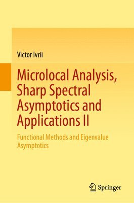Victor Ivrii - Microlocal Analysis, Sharp Spectral Asymptotics and Applications II, Inbunden