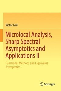 bokomslag Microlocal Analysis, Sharp Spectral Asymptotics and Applications II