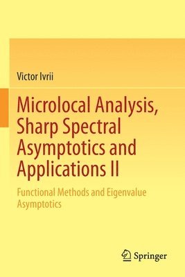 Microlocal Analysis, Sharp Spectral Asymptotics and Applications II 1