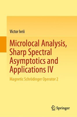 Microlocal Analysis, Sharp Spectral Asymptotics and Applications IV 1