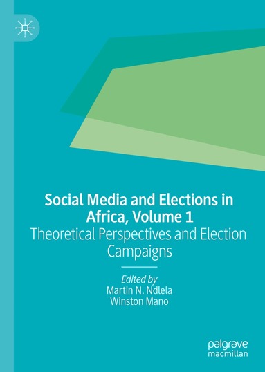 Martin N. Ndlela, Winston Mano - Social Media and Elections in Africa, Volume 1, Inbunden