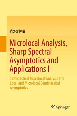 bokomslag Microlocal Analysis, Sharp Spectral Asymptotics and Applications I