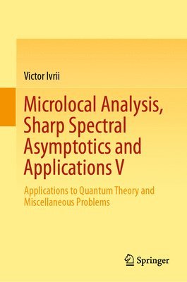 Victor Ivrii - Microlocal Analysis, Sharp Spectral Asymptotics and Applications V, Inbunden