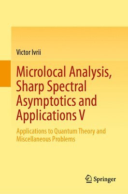 Microlocal Analysis, Sharp Spectral Asymptotics and Applications V 1