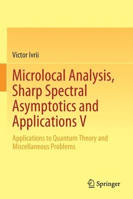 Microlocal Analysis, Sharp Spectral Asymptotics and Applications V 1