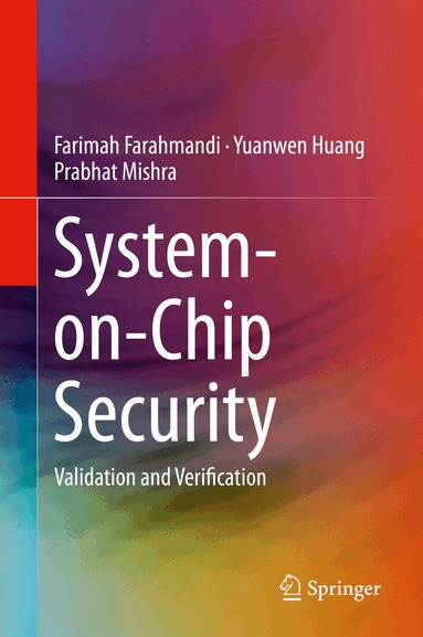 Farimah Farahmandi, Yuanwen Huang, Prabhat Mishra - System-on-Chip Security, Inbunden