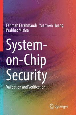 Farimah Farahmandi, Yuanwen Huang, Prabhat Mishra - System-on-Chip Security, Häftad