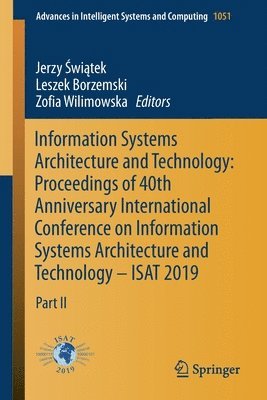 Information Systems Architecture and Technology: Proceedings of 40th Anniversary International Conference on Information Systems Architecture and Technology  ISAT 2019 1