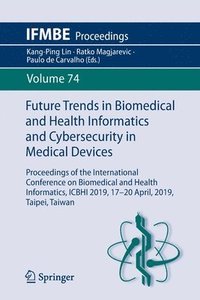 bokomslag Future Trends in Biomedical and Health Informatics and Cybersecurity in Medical Devices