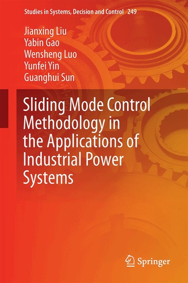Jianxing Liu, Yabin Gao, Yunfei Yin, Jiahui Wang, Wensheng Luo, Guanghui Sun - Sliding Mode Control Methodology in the Applications of Industrial Power Systems, Inbunden