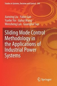 bokomslag Sliding Mode Control Methodology in the Applications of Industrial Power Systems