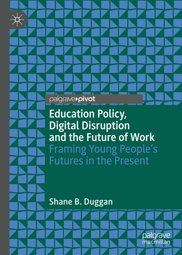 Shane B. Duggan - Education Policy, Digital Disruption and the Future of Work, Inbunden