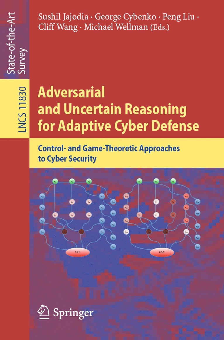 Sushil Jajodia, George Cybenko, Peng Liu, Cliff Wang, Michael Wellman - Adversarial and Uncertain Reasoning for Adaptive Cyber Defense, Häftad