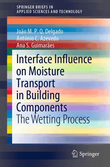 João M. P. Q. Delgado, António C. Azevedo, Ana S. Guimarães - Interface Influence on Moisture Transport in Building Components, Häftad