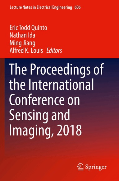 Eric Todd Quinto, Nathan Ida, Ming Jiang, Alfred K. Louis - Proceedings of the International Conference on Sensing and Imaging, 2018, Häftad