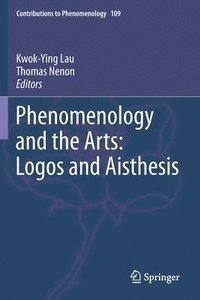 bokomslag Phenomenology and the Arts: Logos and Aisthesis