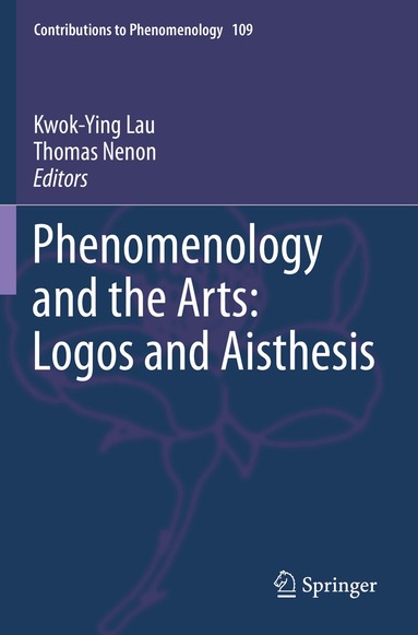 Kwok-Ying Lau, Thomas Nenon - Phenomenology and the Arts: Logos and Aisthesis, Häftad