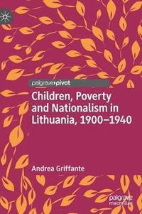bokomslag Children, Poverty and Nationalism in Lithuania, 19001940